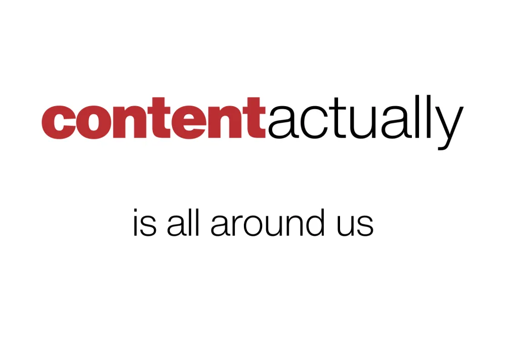 content actually is all around us
